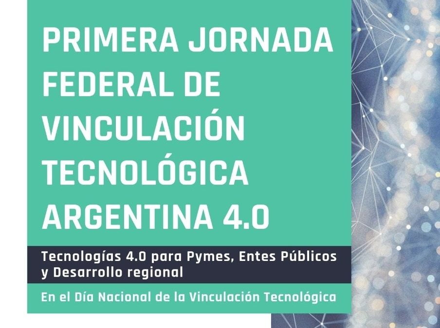 Primera Jornada Federal de vinculación tecnológica Argentina 4.0
