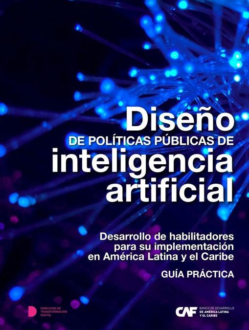 Diseño de políticas públicas de inteligencia artificial. Desarrollo de habilitadores para su implementación en América Latina y el Caribe